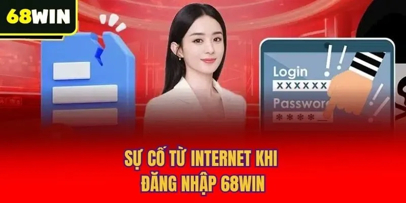 Sự cố từ internet khi đăng nhập 68win